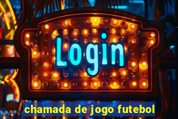 chamada de jogo futebol